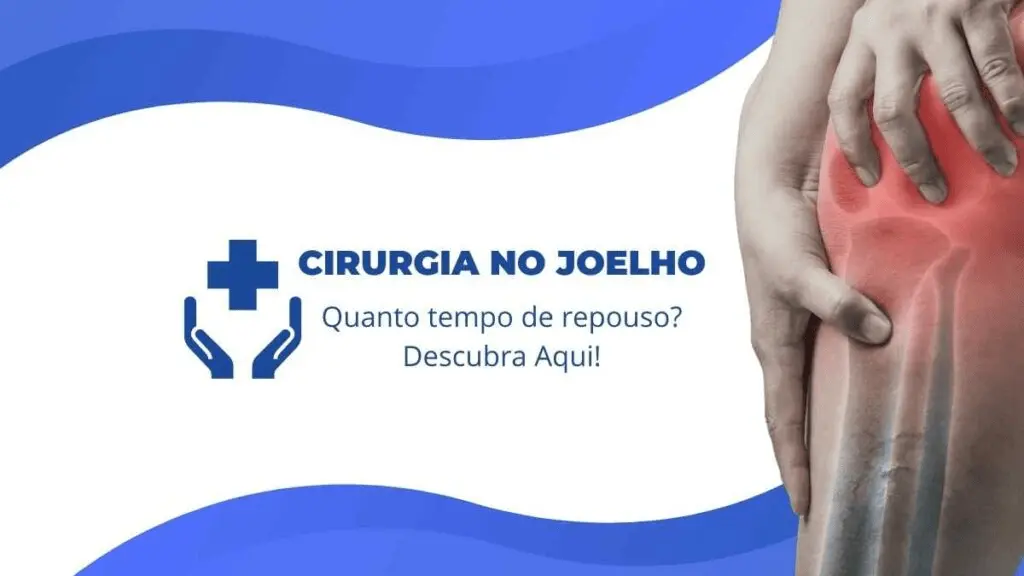 Cirurgia no joelho quanto tempo repouso|